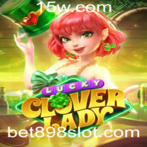 Descubra os Segredos de LuckyCloverLady e a Estratégia de Apostas Bet 898